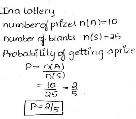 In a lottery there are 10 prizes and 25 blanks. A lottery is drawn at.